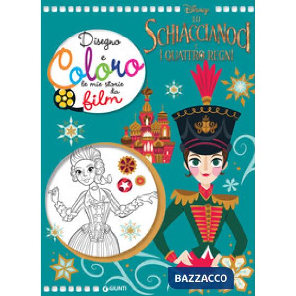 Schiaccianoci e i quattro regni. Disegno e coloro le mie storie da film (Lo)