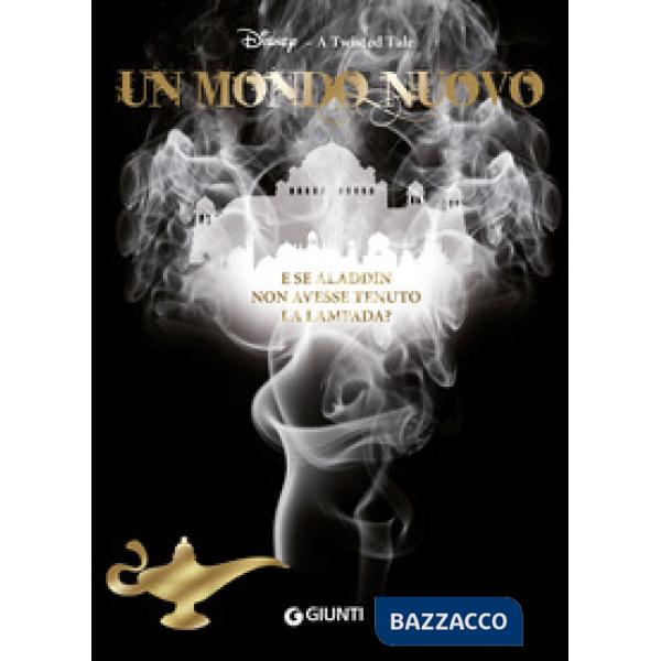 Mondo nuovo. E se Aladdin non avesse tenuto la lampada? A twisted tale (Un)