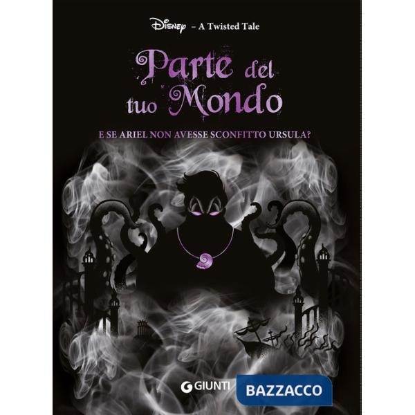 Parte del tuo mondo. E se Ariel non avesse sconfitto Ursula? A twisted tale