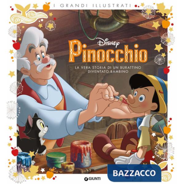 Pinocchio. La vera storia di un burattino diventato bambino. Ediz. a colori