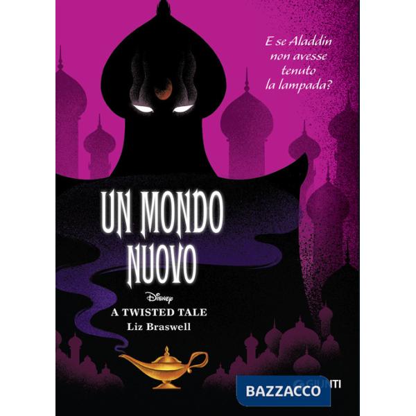 Mondo nuovo. E se Aladdin non avesse tenuto la lampada? A twisted tale (Un)