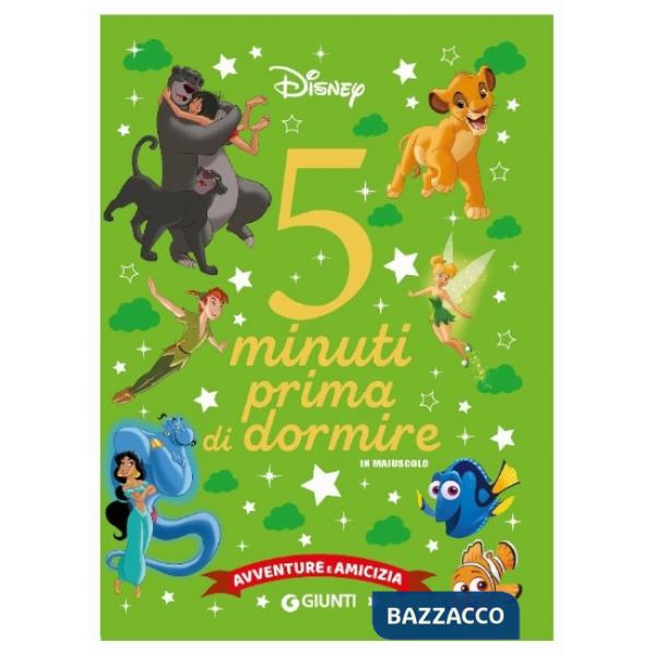 Avventure e amicizia. Disney. 5 minuti prima di dormire. In maiuscolo. Ediz. a colori
