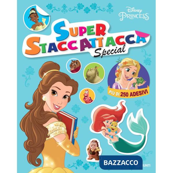 Principesse. Disney Princess. Superstaccattacca special. Ediz. a colori