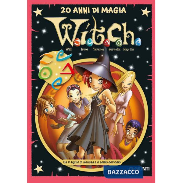 W.i.t.c.h. 20 anni di magia. Vol. 4: Da Il sigillo di Nerissa a Il soffio dell'odio