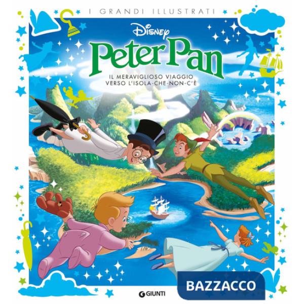 Peter Pan. Il meraviglioso viaggio verso l'isola-che-non-c'è. Ediz. a colori