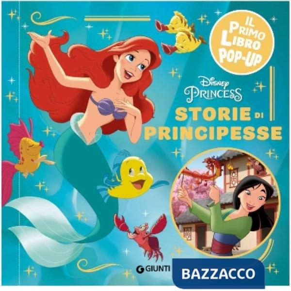 Storie di principesse. Disney princess. Il primo libro pop-up. Ediz. a colori