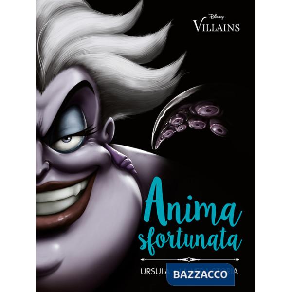 Anima sfortunata. Ursula. La vera storia. Ediz. illustrata