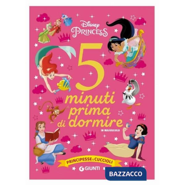 Principesse e cuccioli. Disney princess. 5 minuti prima di dormire. In maiuscolo. Ediz. a colori