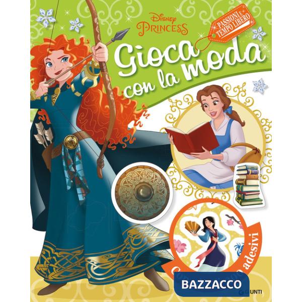 Gioca con la moda. Passioni e tempo libero. Disney princess. Ediz. a colori