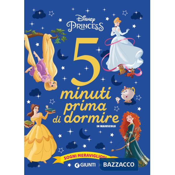 Sogni meravigliosi. Disney princess. 5 minuti prima di dormire. In maiuscolo. Ediz. a colori