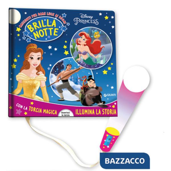 Disney Princess. Brillanotte. Racconti per dare luce ai sogni. Ediz. a colori. Con torcia di cartoncino