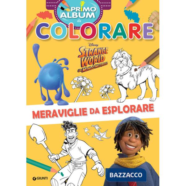 Strange world. Un mondo misterioso. Primo album da colorare. Meraviglie da esplorare. Ediz. a colori