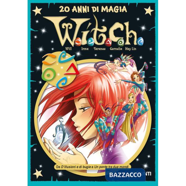 W.i.t.c.h.. 20 anni di magia. Vol. 2: Da D'illusioni e di bugie a Un ponte tra due mondi