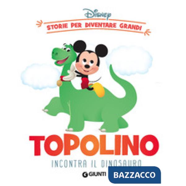 Topolino incontra il dinosauro. Storie per diventare grandi. Ediz. a colori