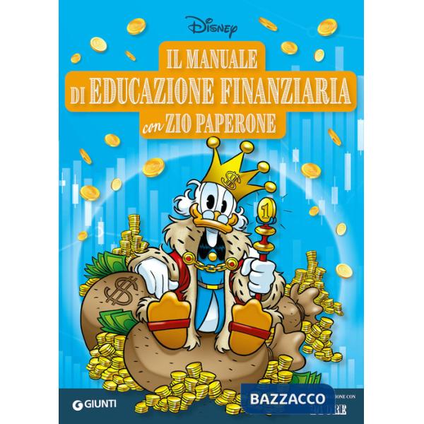 Manuale di educazione finanziaria con Zio Paperone. Ediz. a colori (Il)