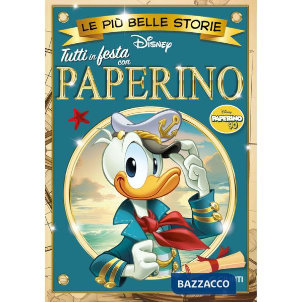 Tutti in festa con Paperino. Le più belle storie Disney. Paperino 90