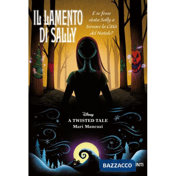 Lamento di Sally. E se fosse stata Sally a trovare la Città del Natale? A twisted tale (Il)