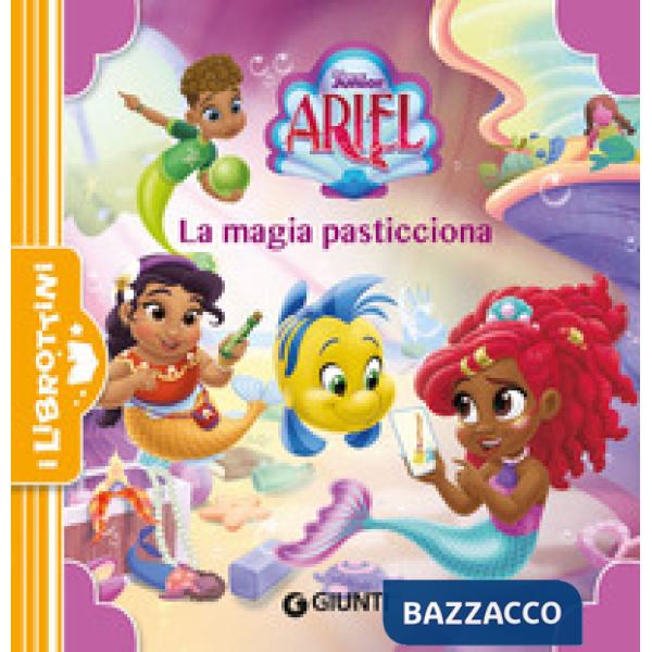 Magia pasticciona. Ariel. Ediz. a colori (La)