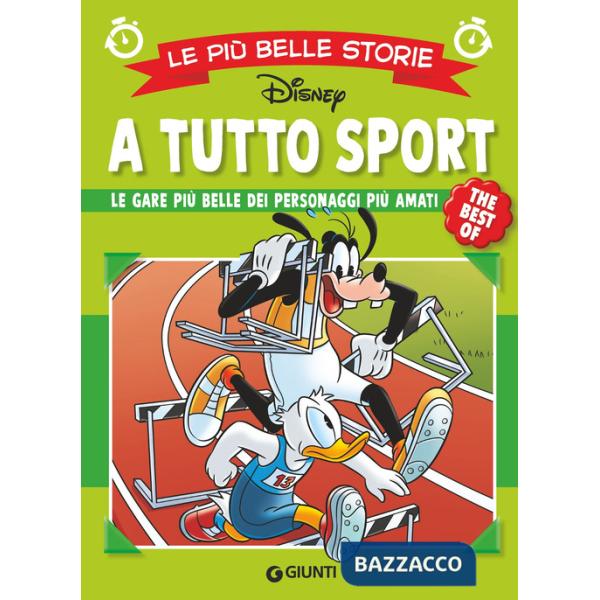 A tutto sport. Le gare più belle dei personaggi più amati. Le più belle storie Disney. The best of