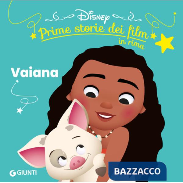 Vaiana. Prime storie dei film in rima. Ediz. illustrata
