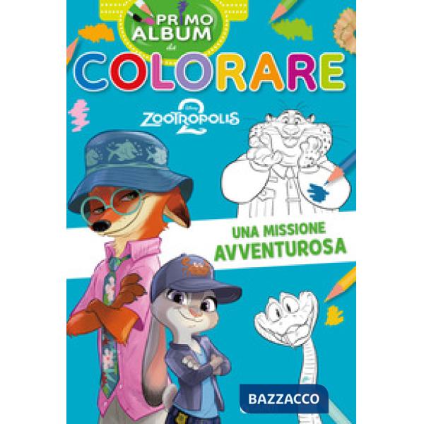 Missione avventurosa. Zootropolis 2. Primo album da colorare. Ediz. a colori (Una)