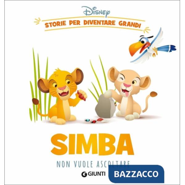 Simba non vuole ascoltare. Storie per diventare grandi. Ediz. a colori