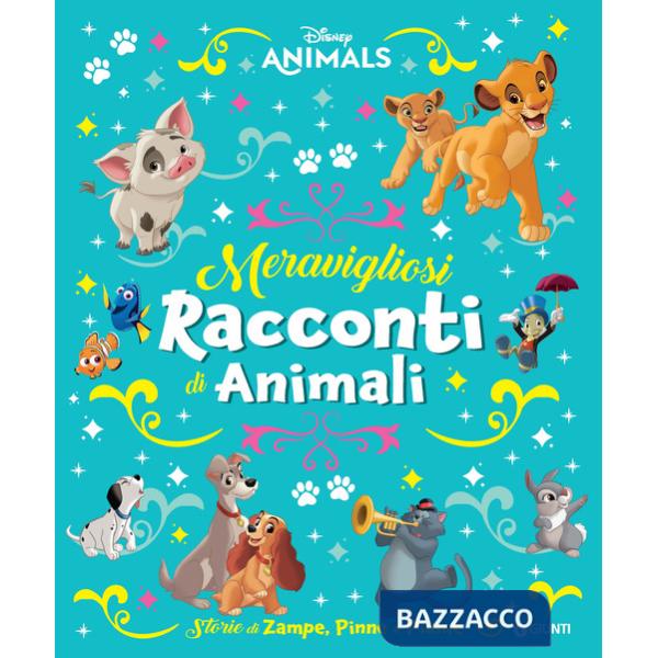 Meravigliosi racconti di animali. Storie di zampe, pinne e piume. Disney animals. Ediz. a colori
