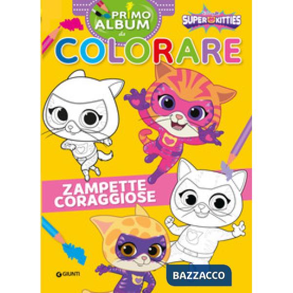 Zampette coraggiose. Super Kitties Primo album da colorare. Ediz. a colori