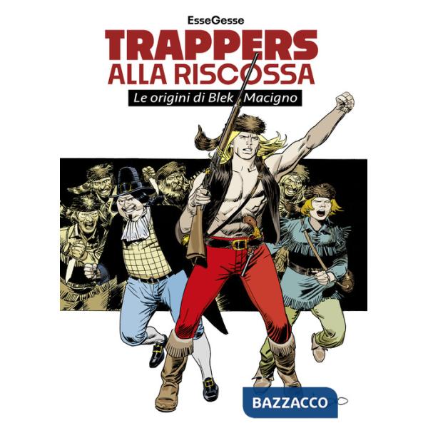 Trappers alla riscossa. Le origini di Blek Macigno