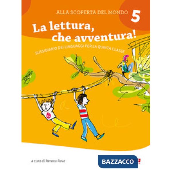 ALLA SCOPERTA DEL MONDO 5. LA LETTURA, CHE AVVENTURA! SUSSIDIARIO