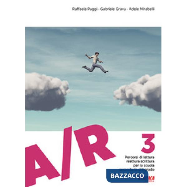A/R 3. PERCORSI DI LETTURA RILETTURA SCRITTURA. CON ESPANSIONE ONLINE