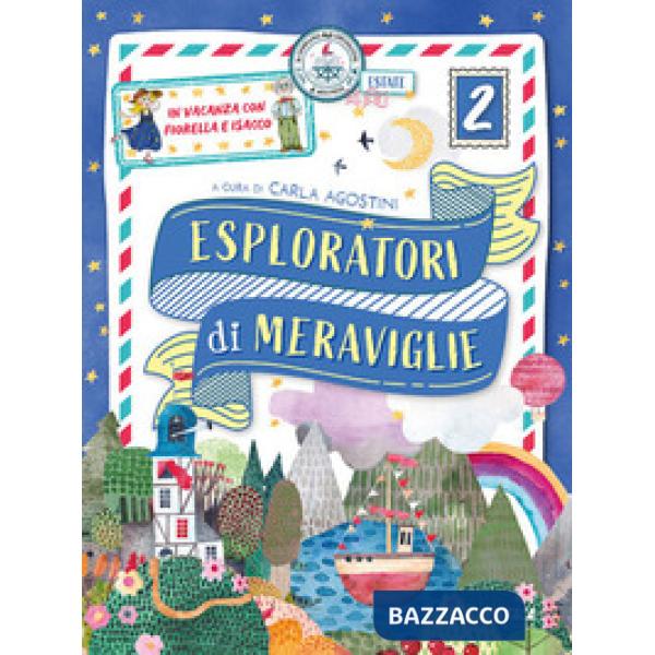 ESPLORATORI DI MERAVIGLIE. IN VACANZA CON FIORELLA VOL. 2