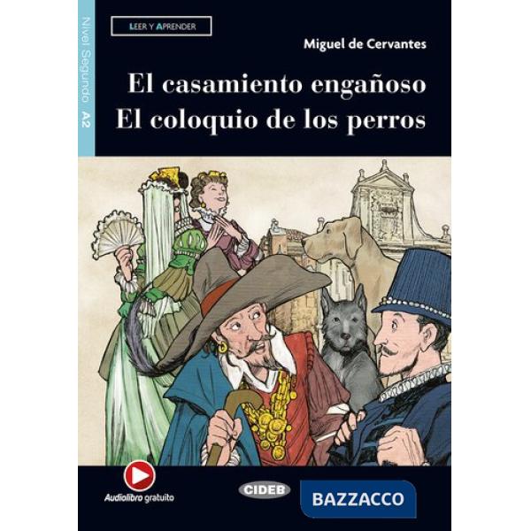 EL CASAMENTO ENGANOSO + EL COLOQUIO DE LOS PERROS + AUDIO (A2)