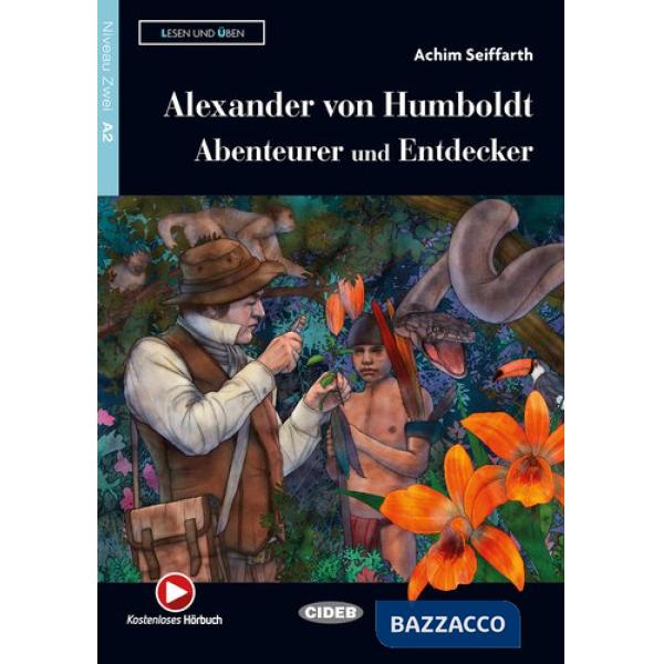 ALEXANDER VON HUMBOLDT: ABENTEURER UND ENTDECKER + AUDIO (A2)