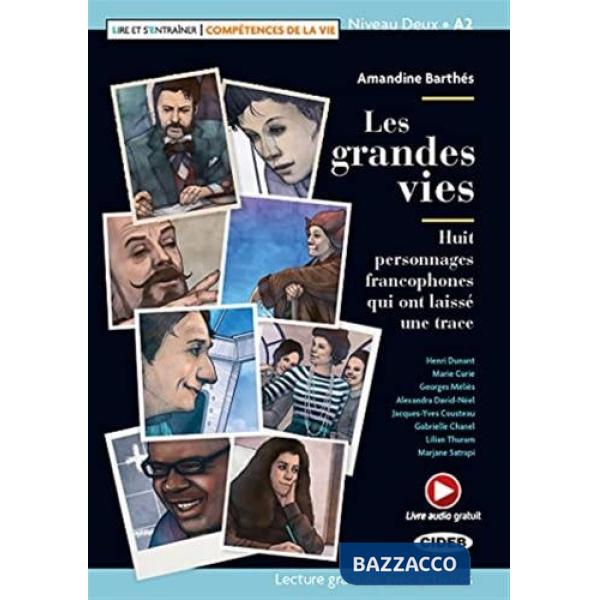 LES GRANDS VIES - HUIT PERSONNAGES FRANCOPHONES QUI ONT LAISSE UNE TRA