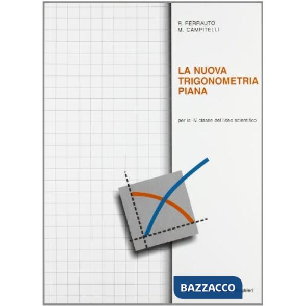 LA NUOVA TRIGONOMETRIA PIANA , PER LICEO SCIENTIFICO