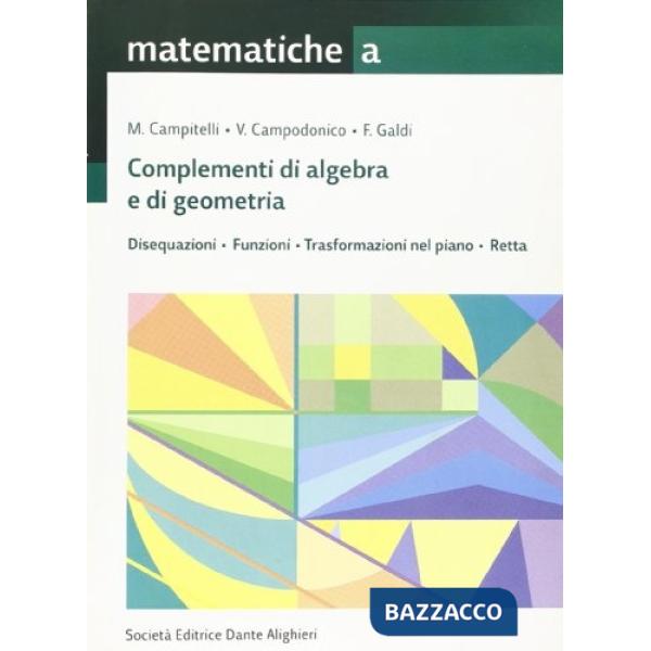 MATEMATICHE, VOL. A COMPLEMENTI DI ALGEBRA E DI GEOMETRIA