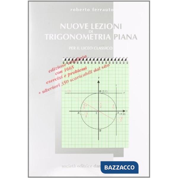 NUOVE LEZIONI DI TRIGONOMETRIA PIANA, PER LICEO CLASSICO