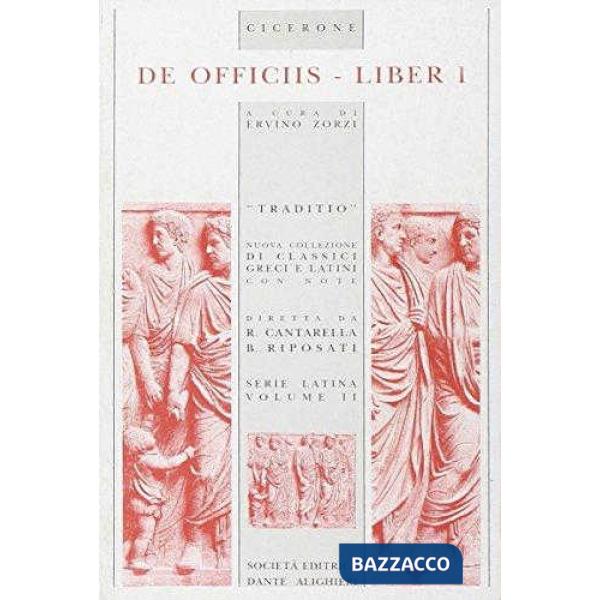 DE OFFICIIS, LIBRO I, A CURA DI E. ZORZI