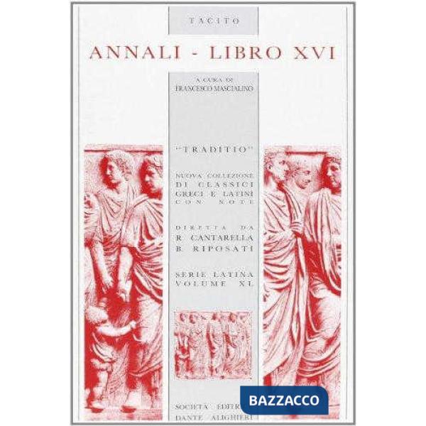 ANNALI, LIBRO XVI, A CURA DI F. MASCIALINO