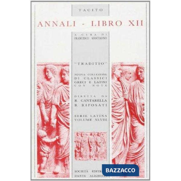 ANNALI, LIBRO XII, A CURA DI F. MASCIALINO