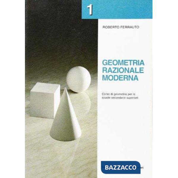 GEOMETRIA RAZIONALE, VOL. I