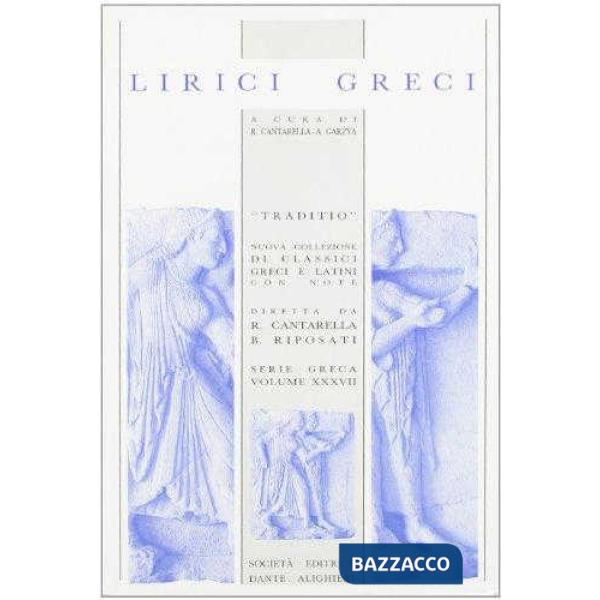 LIRICI GRECI, A CURA DI R. CANTARELLA E A. GARZYA