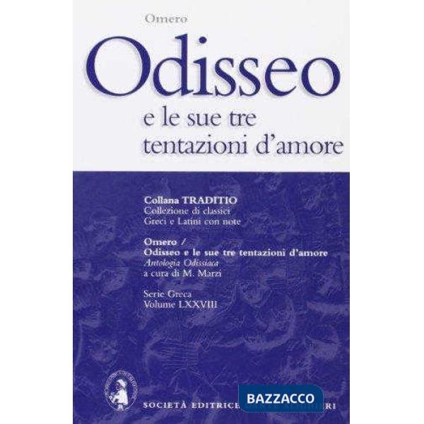 ODISSEO E LE SUE TENTAZIONI (ANTOLOGIA ODISSIACA) , A CURA DI M. MARZI