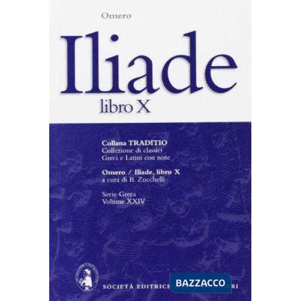 ILIADE, LIBRO X, A CURA DI B. ZUCCHELLI