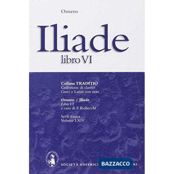 ILIADE, LIBRO VI, A CURA DI F. ROBECCHI
