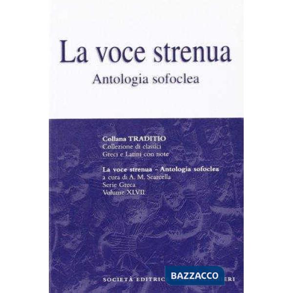 LA VOCE STRENUA (ANTOL. SOFOCLEA) , A CURA DI A. M. SCARCELLA