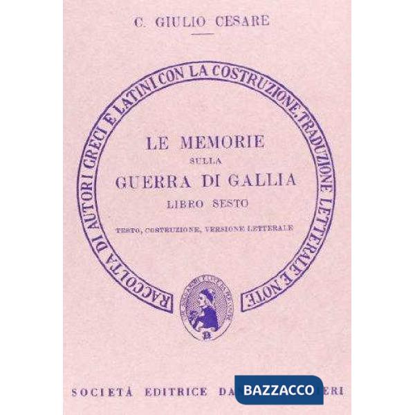 Le memorie sulla guerra di Gallia. Libro 6º. Versione interlineare