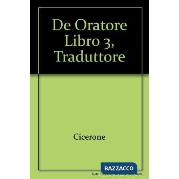De oratore. Libro 3º. Versione interlineare