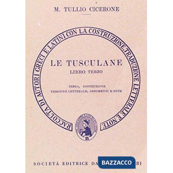 Le tusculane. Libro 3º. Versione interlineare